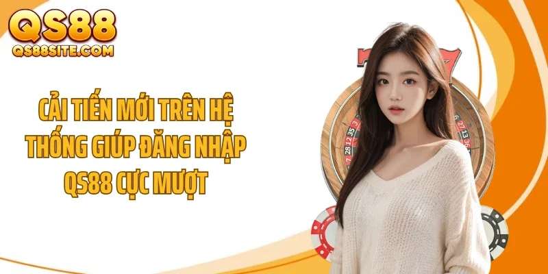 Cải tiến mới trên hệ thống giúp đăng nhập QS88 cực mượt