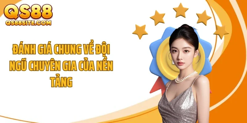 Đánh giá chung về đội ngũ chuyên gia của nền tảng