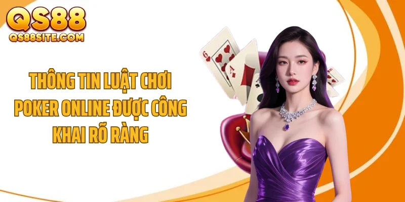 Thông tin luật chơi poker online được công khai rõ ràng